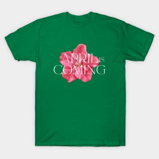 April Is Coming T-Shirt